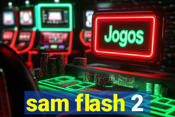 sam flash 2